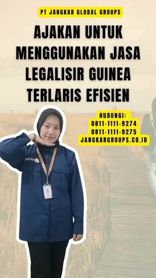 Ajakan untuk Menggunakan Jasa Legalisir Guinea Terlaris Efisien