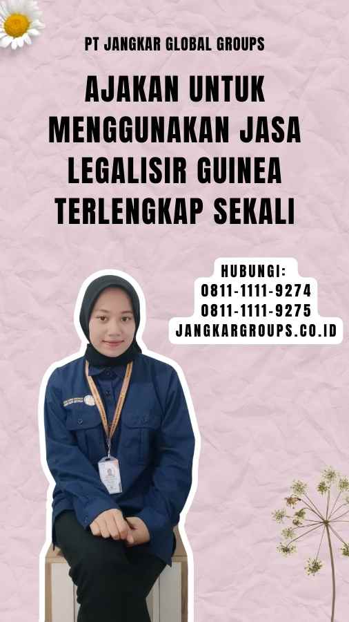 Ajakan untuk Menggunakan Jasa Legalisir Guinea Terlengkap Sekali