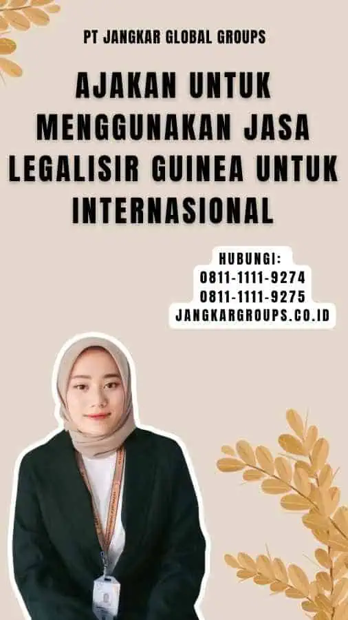 Ajakan untuk Menggunakan Jasa Legalisir Guinea Untuk Internasional