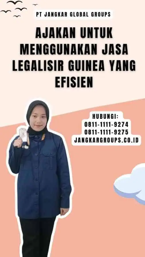 Ajakan untuk Menggunakan Jasa Legalisir Guinea yang Efisien