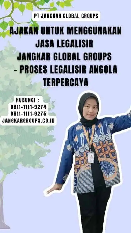 Ajakan untuk Menggunakan Jasa Legalisir Jangkar Global Groups - Proses Legalisir Angola Terpercaya