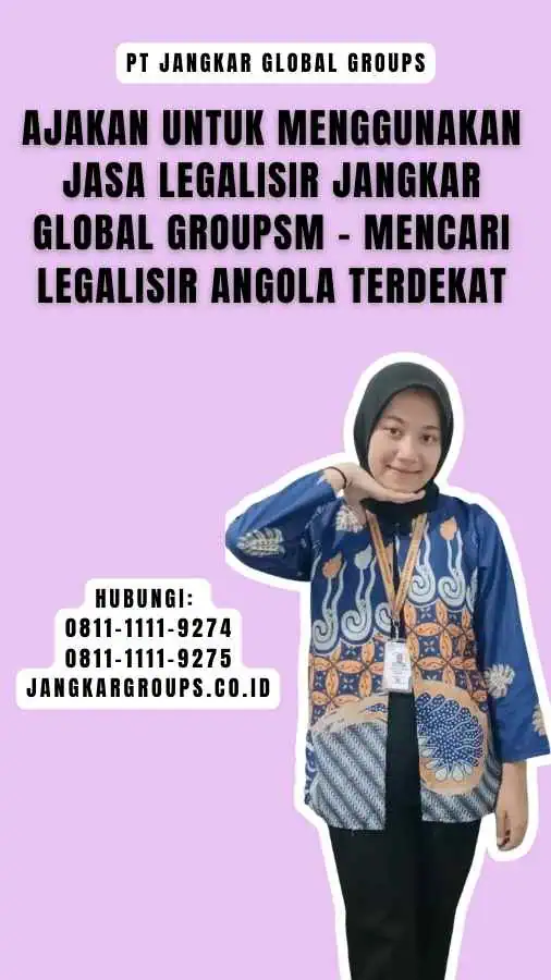 Ajakan untuk Menggunakan Jasa Legalisir Jangkar Global Groupsm - Mencari Legalisir Angola Terdekat