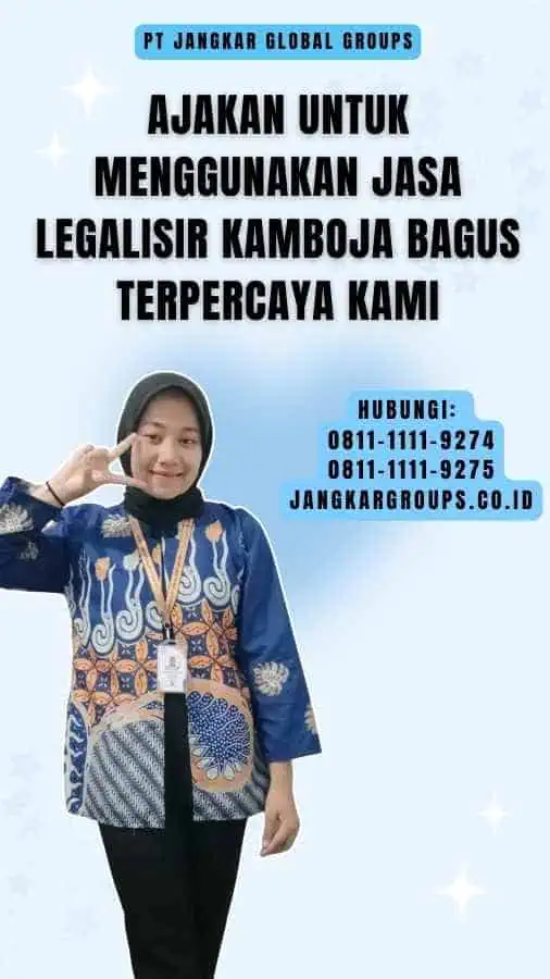 Ajakan untuk Menggunakan Jasa Legalisir Kamboja Bagus Terpercaya Kami