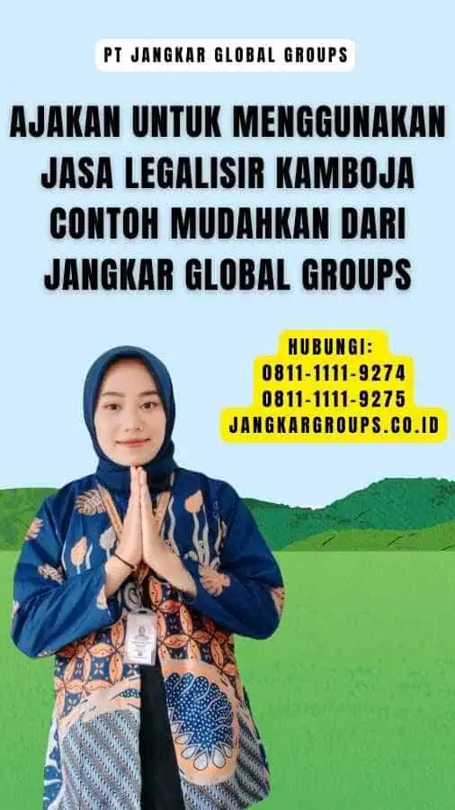 Ajakan untuk Menggunakan Jasa Legalisir Kamboja Contoh Mudahkan dari Jangkar Global Groups