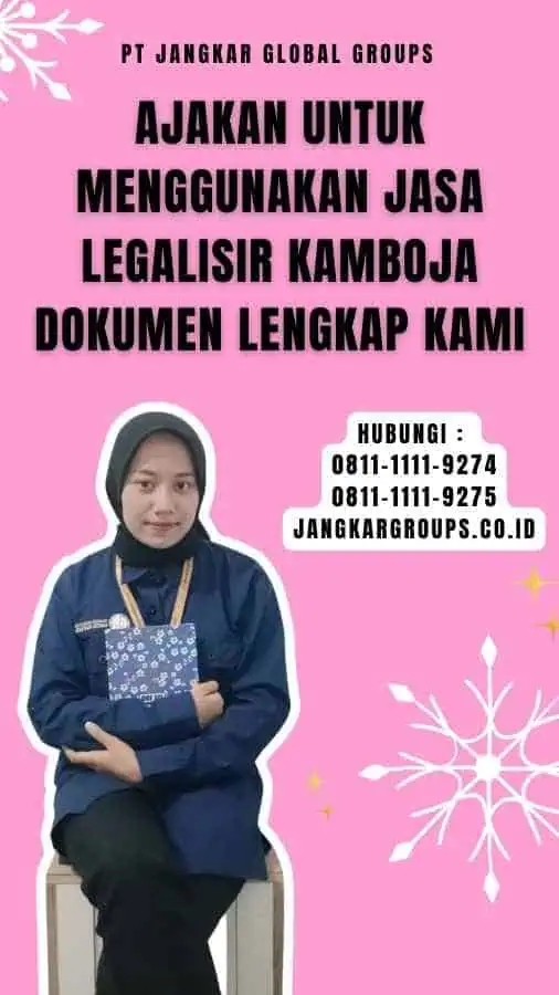 Ajakan untuk Menggunakan Jasa Legalisir Kamboja Dokumen Lengkap Kami