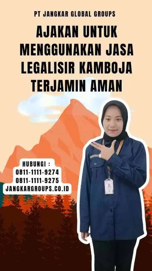 Ajakan untuk Menggunakan Jasa Legalisir Kamboja Terjamin Aman