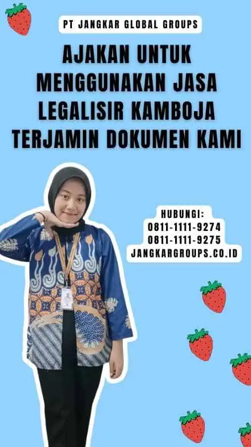 Ajakan untuk Menggunakan Jasa Legalisir Kamboja Terjamin Dokumen Kami