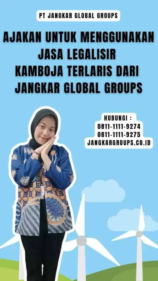 Ajakan untuk Menggunakan Jasa Legalisir Kamboja Terlaris dari Jangkar Global Groups