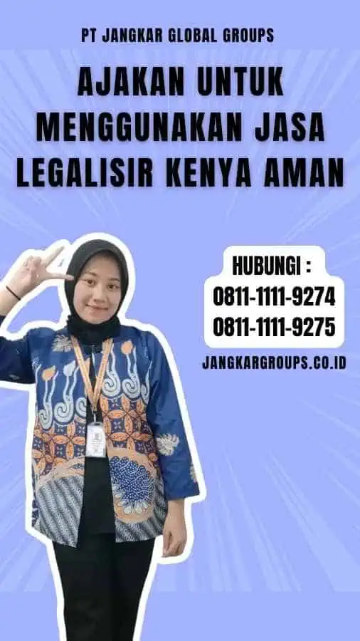 Ajakan untuk Menggunakan Jasa Legalisir Kenya Aman