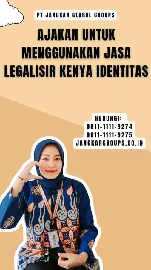 Ajakan untuk Menggunakan Jasa Legalisir Kenya Identitas