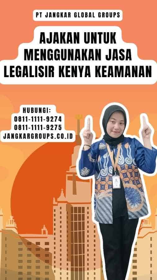 Ajakan untuk Menggunakan Jasa Legalisir Kenya Keamanan