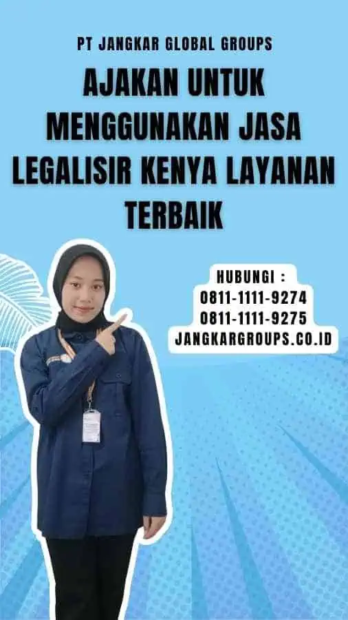 Ajakan untuk Menggunakan Jasa Legalisir Kenya Layanan Terbaik