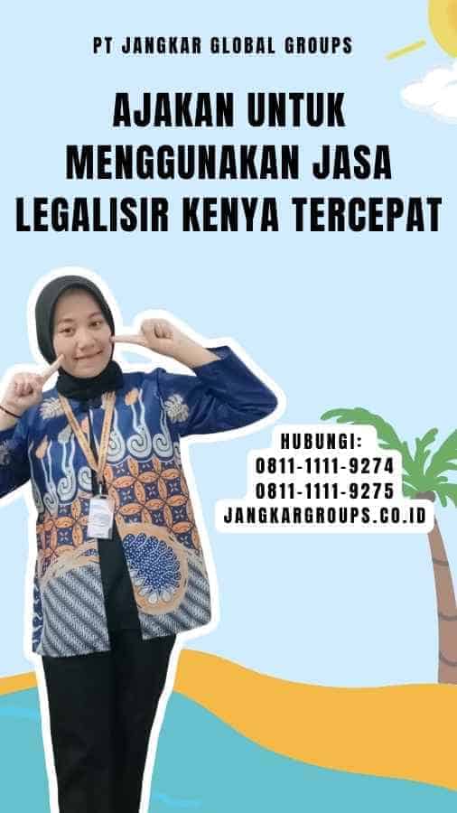 Ajakan untuk Menggunakan Jasa Legalisir Kenya Tercepat