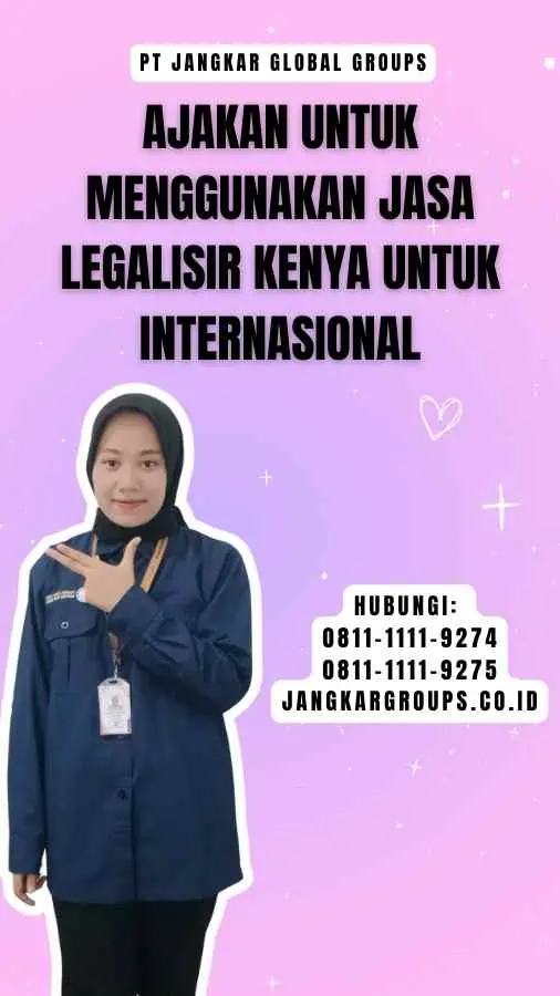 Ajakan untuk Menggunakan Jasa Legalisir Kenya Untuk Internasional