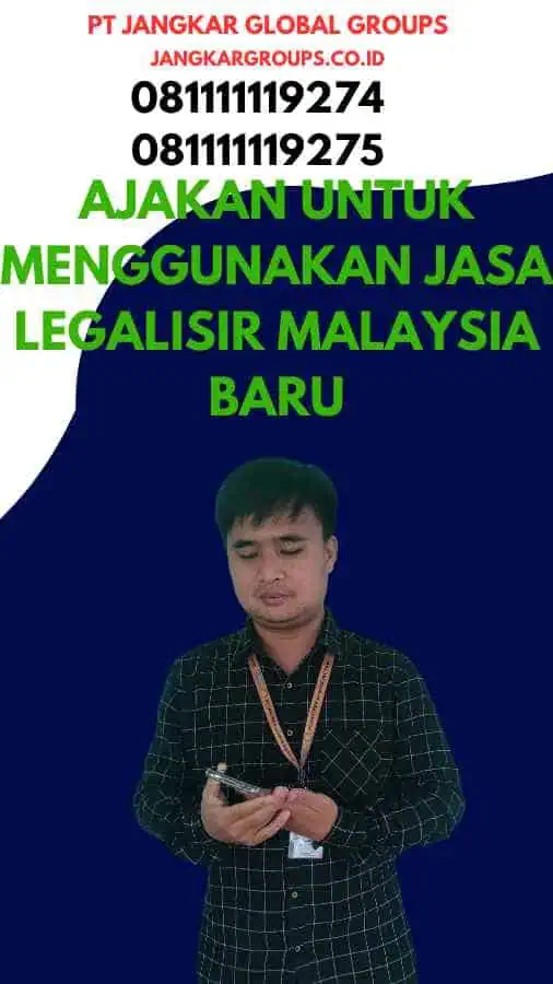 Ajakan untuk Menggunakan Jasa Legalisir Malaysia Baru