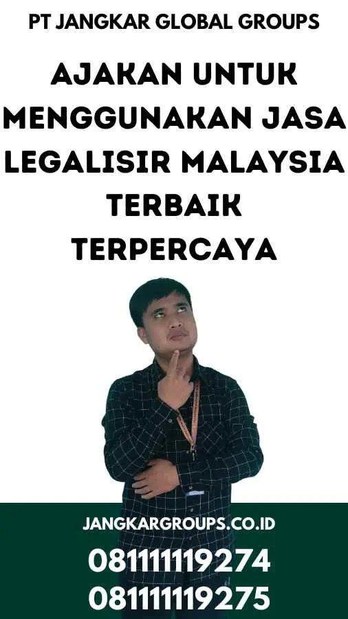 Ajakan untuk Menggunakan Jasa Legalisir Malaysia Terbaik Terpercaya