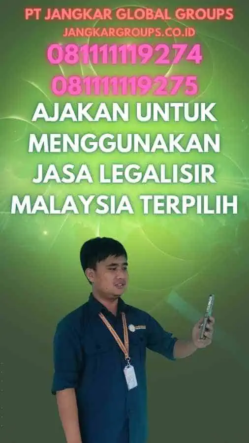 Ajakan untuk Menggunakan Jasa Legalisir Malaysia Terpilih