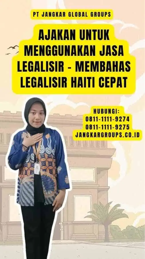 Ajakan untuk Menggunakan Jasa Legalisir - Membahas Legalisir Haiti Cepat