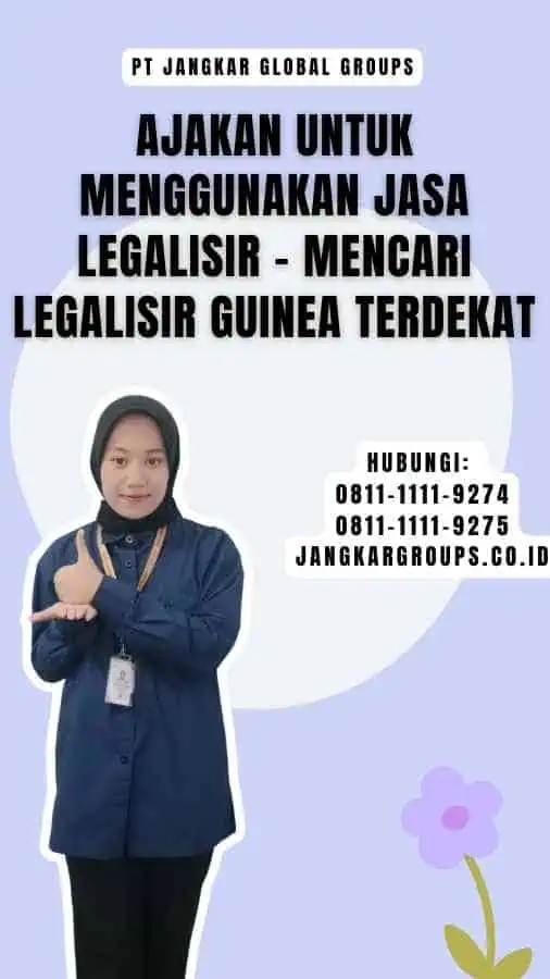 Ajakan untuk Menggunakan Jasa Legalisir - Mencari Legalisir Guinea Terdekat