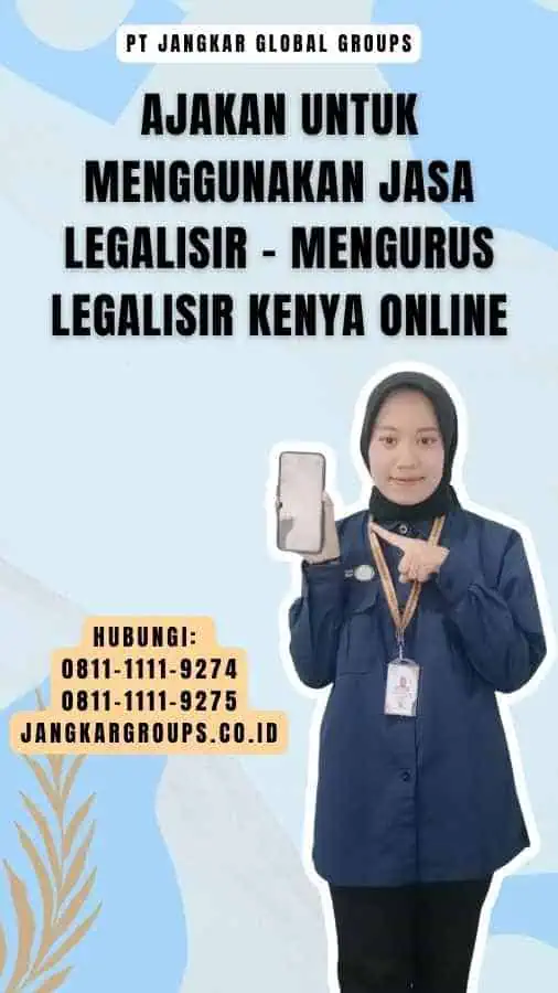 Ajakan untuk Menggunakan Jasa Legalisir - Mengurus Legalisir Kenya Online