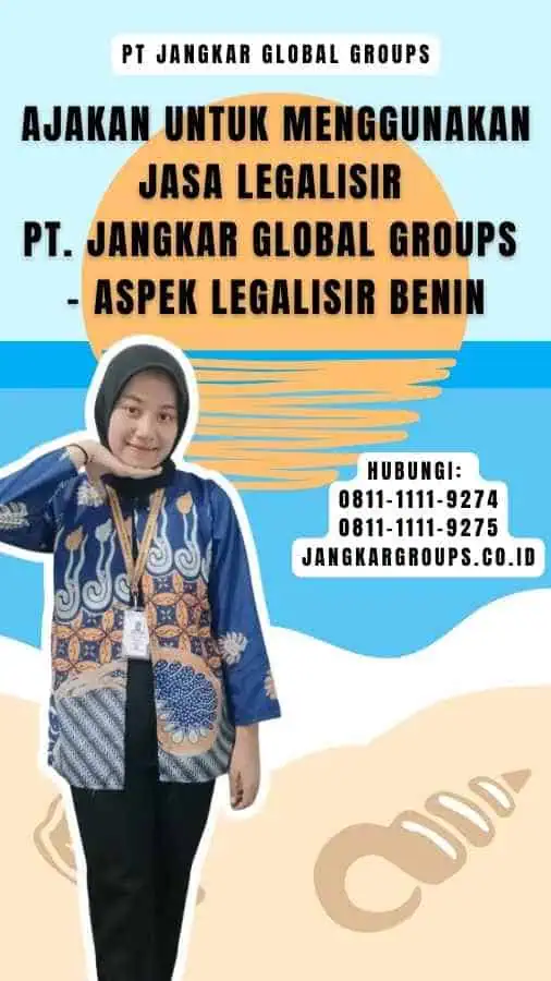 Ajakan untuk Menggunakan Jasa Legalisir PT. Jangkar Global Groups - Aspek Legalisir Benin