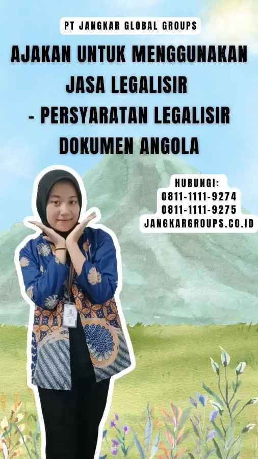 Ajakan untuk Menggunakan Jasa Legalisir - Persyaratan Legalisir Dokumen Angola