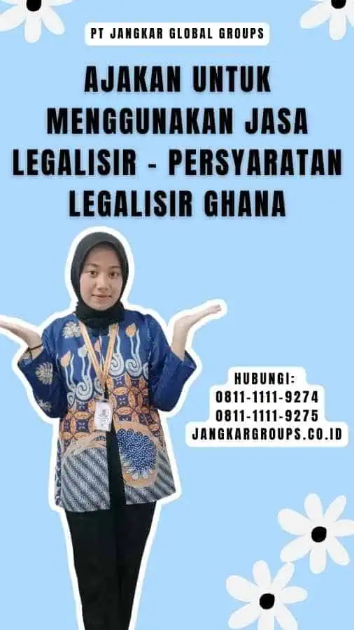 Ajakan untuk Menggunakan Jasa Legalisir - Persyaratan Legalisir Ghana