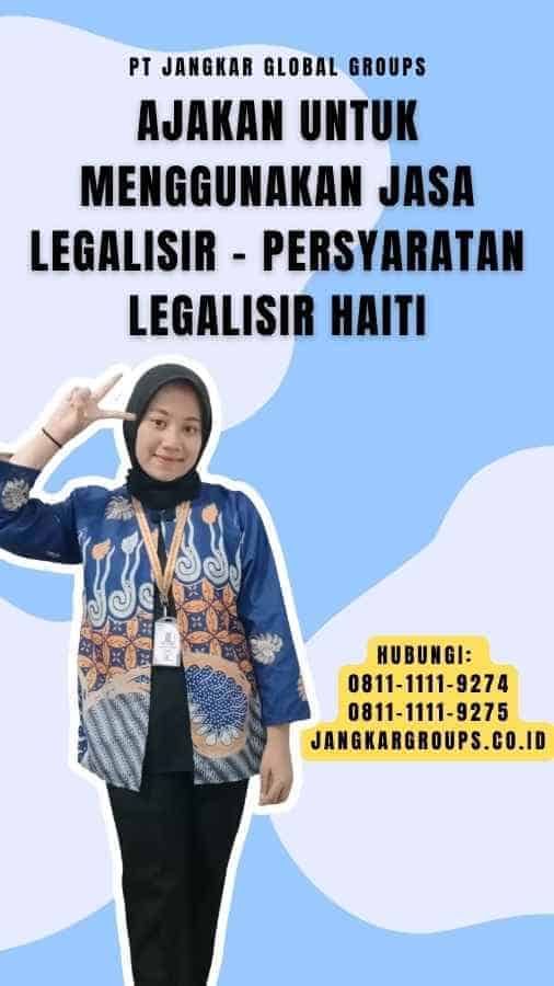 Ajakan untuk Menggunakan Jasa Legalisir - Persyaratan Legalisir Haiti