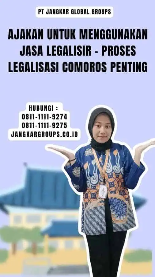 Ajakan untuk Menggunakan Jasa Legalisir - Proses Legalisasi Comoros Penting