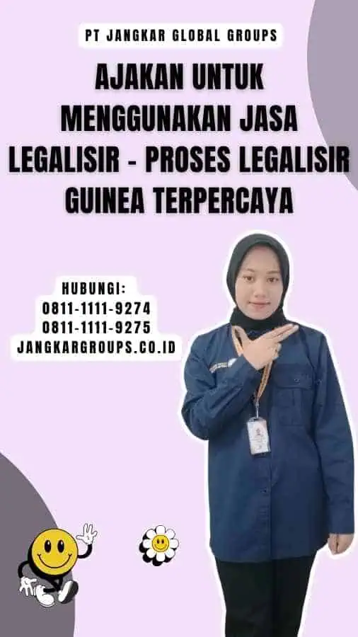 Ajakan untuk Menggunakan Jasa Legalisir - Proses Legalisir Guinea Terpercaya