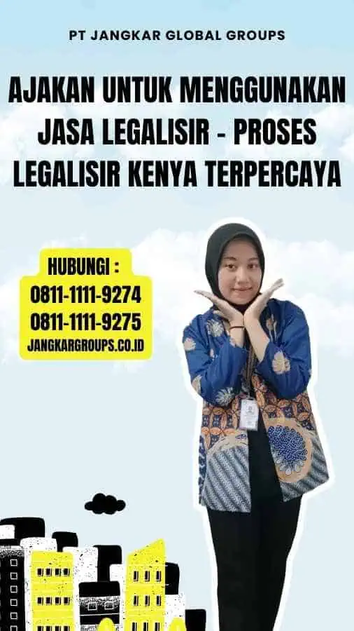 Ajakan untuk Menggunakan Jasa Legalisir - Proses Legalisir Kenya Terpercaya