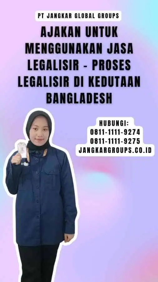 Ajakan untuk Menggunakan Jasa Legalisir - Proses legalisir di Kedutaan Bangladesh