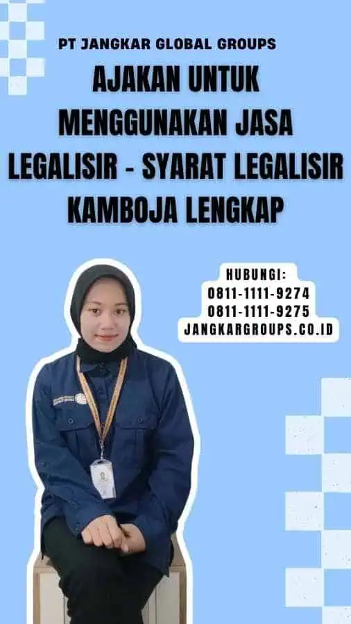 Ajakan untuk Menggunakan Jasa Legalisir - Syarat Legalisir Kamboja Lengkap