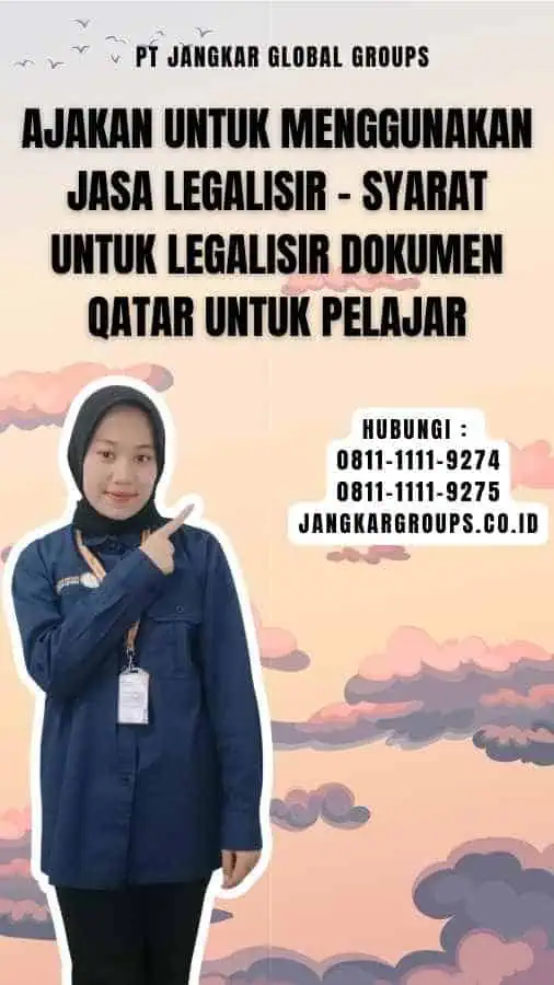 Ajakan untuk Menggunakan Jasa Legalisir - Syarat untuk Legalisir Dokumen Qatar untuk Pelajar