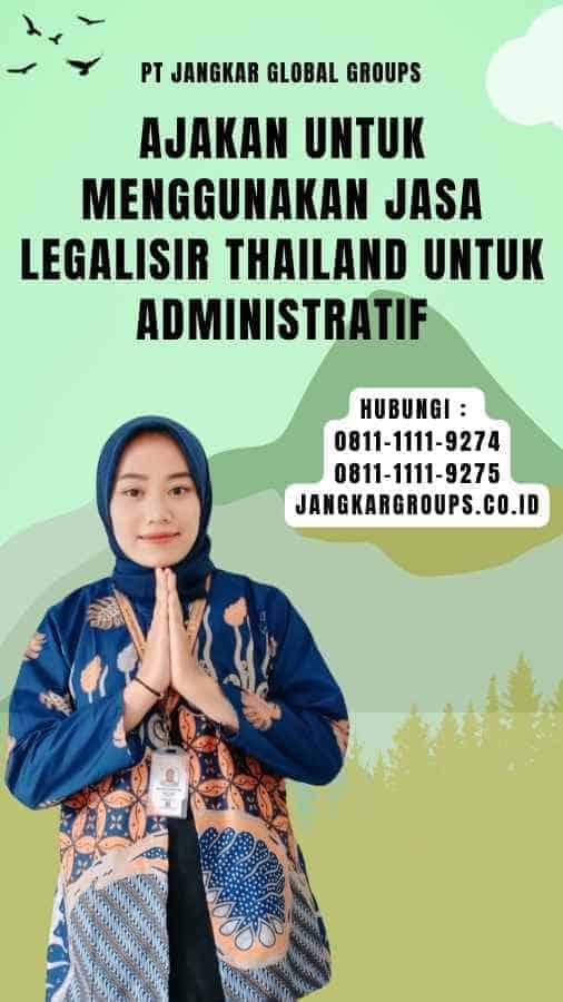 Ajakan untuk Menggunakan Jasa Legalisir Thailand Untuk Administratif