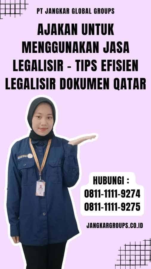 Ajakan untuk Menggunakan Jasa Legalisir - Tips Efisien Legalisir Dokumen Qatar