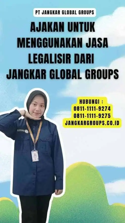 Ajakan untuk Menggunakan Jasa Legalisir dari Jangkar Global Groups - Mengenal Legalisir Kamboja Terlengkap