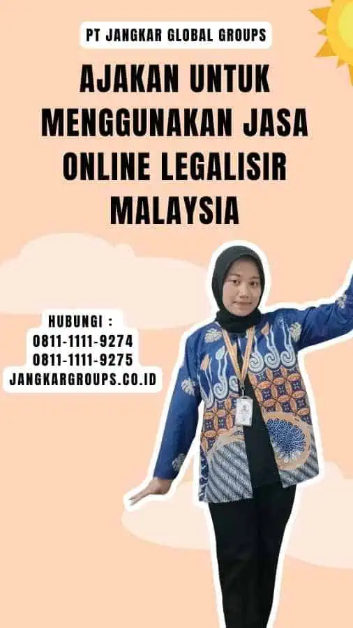 Ajakan untuk Menggunakan Jasa Online Legalisir Malaysia