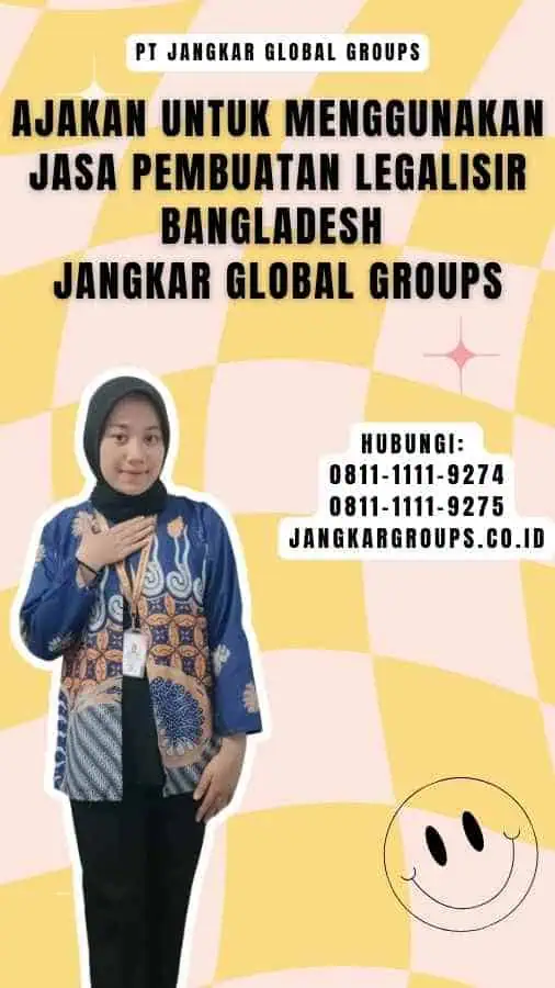 Ajakan untuk Menggunakan Jasa Pembuatan Legalisir Bangladesh Jangkar Global Groups