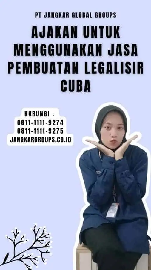 Ajakan untuk Menggunakan Jasa Pembuatan Legalisir Cuba