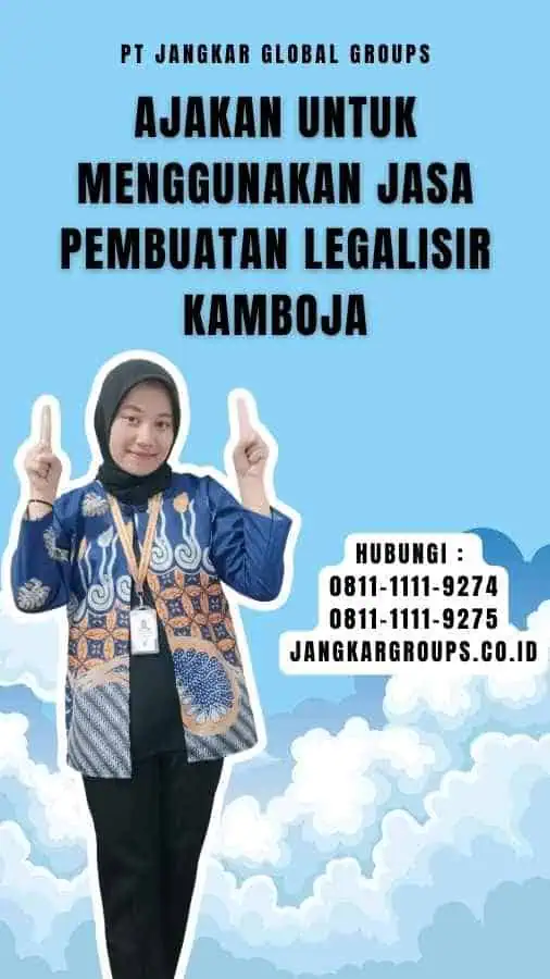 Ajakan untuk Menggunakan Jasa Pembuatan Legalisir Kamboja