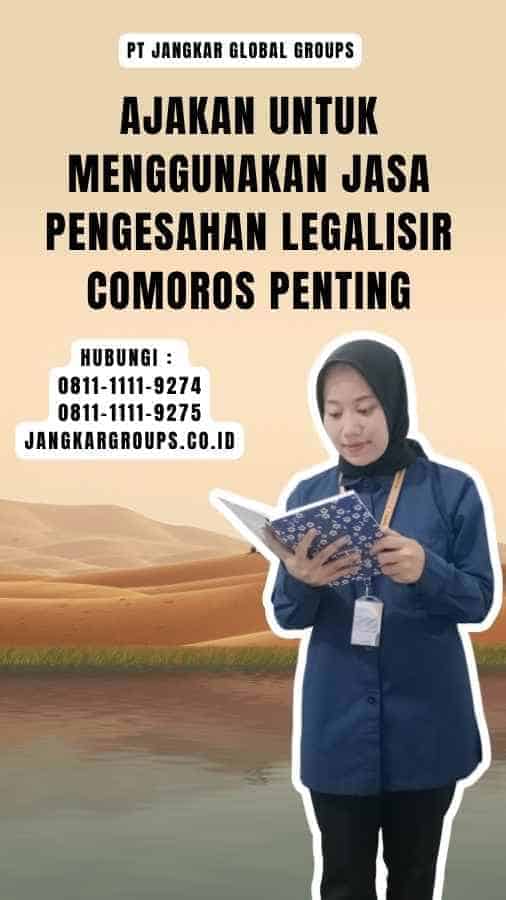 Ajakan untuk Menggunakan Jasa Pengesahan Legalisir Comoros Penting