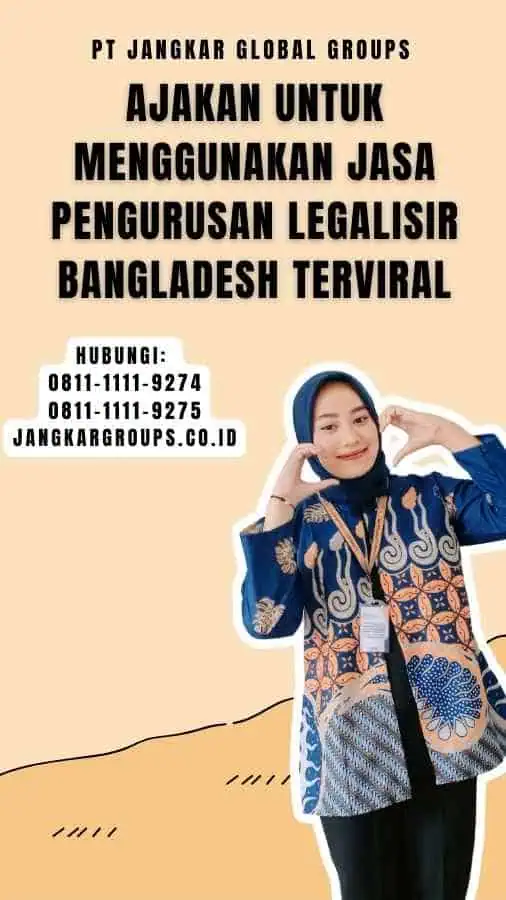 Ajakan untuk Menggunakan Jasa Pengurusan Legalisir Bangladesh Terviral