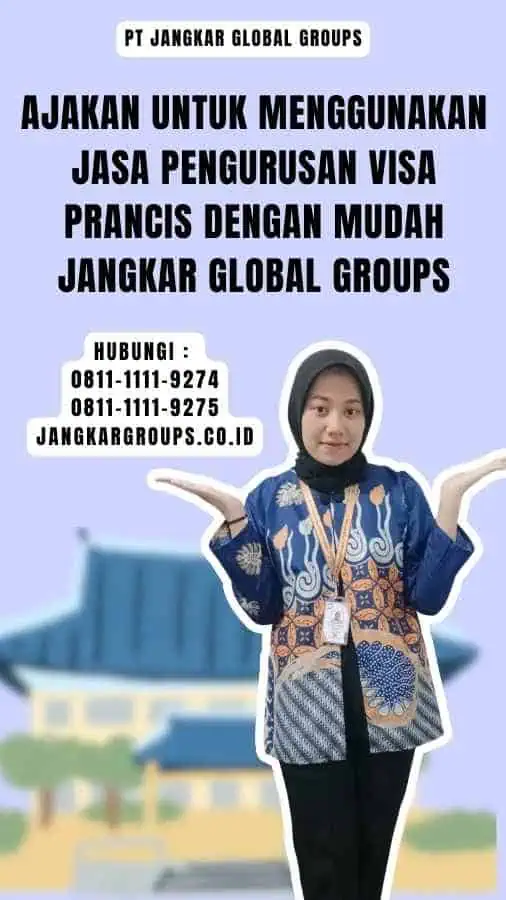 Ajakan untuk Menggunakan Jasa Pengurusan Visa Prancis dengan Mudah Jangkar Global Groups