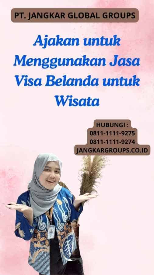 Ajakan untuk Menggunakan Jasa Visa Belanda untuk Wisata