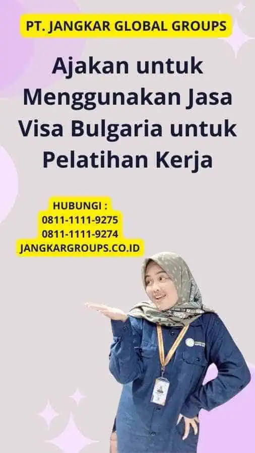 Ajakan untuk Menggunakan Jasa Visa Bulgaria untuk Pelatihan Kerja