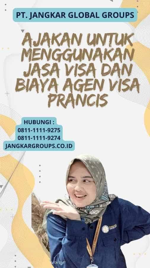 Ajakan untuk Menggunakan Jasa Visa Dan Biaya Agen Visa Prancis