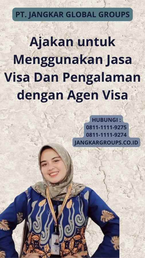 Ajakan untuk Menggunakan Jasa Visa Dan Pengalaman dengan Agen Visa