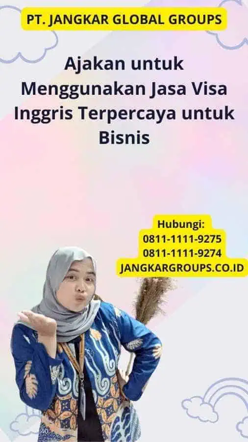 Ajakan untuk Menggunakan Jasa Visa Inggris Terpercaya untuk Bisnis