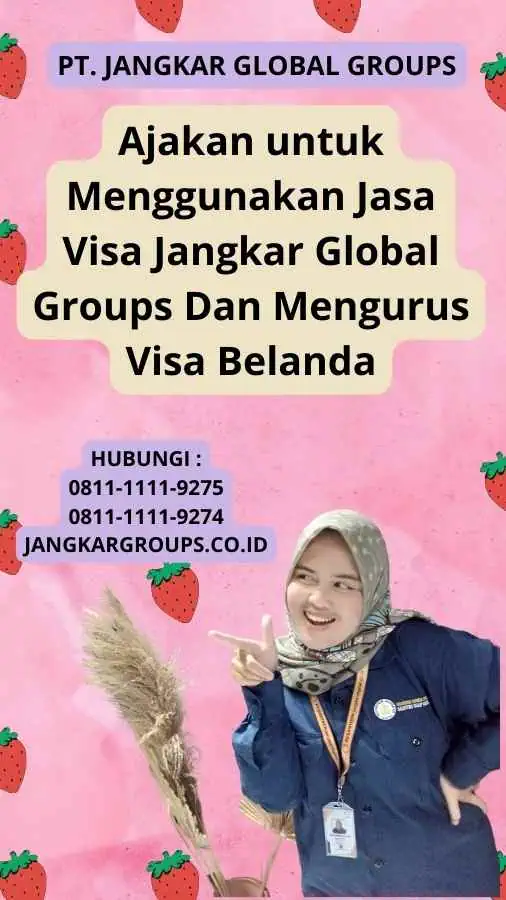 Ajakan untuk Menggunakan Jasa Visa Jangkar Global Groups Dan Mengurus Visa Belanda